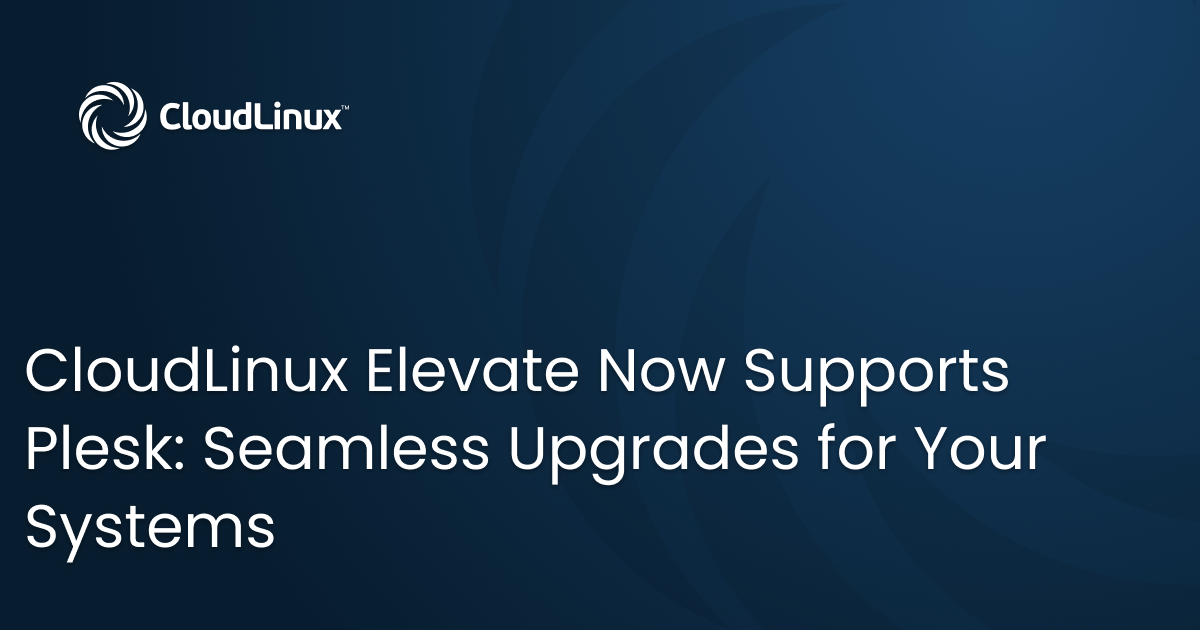 CloudLinux Elevate Now Supports Plesk