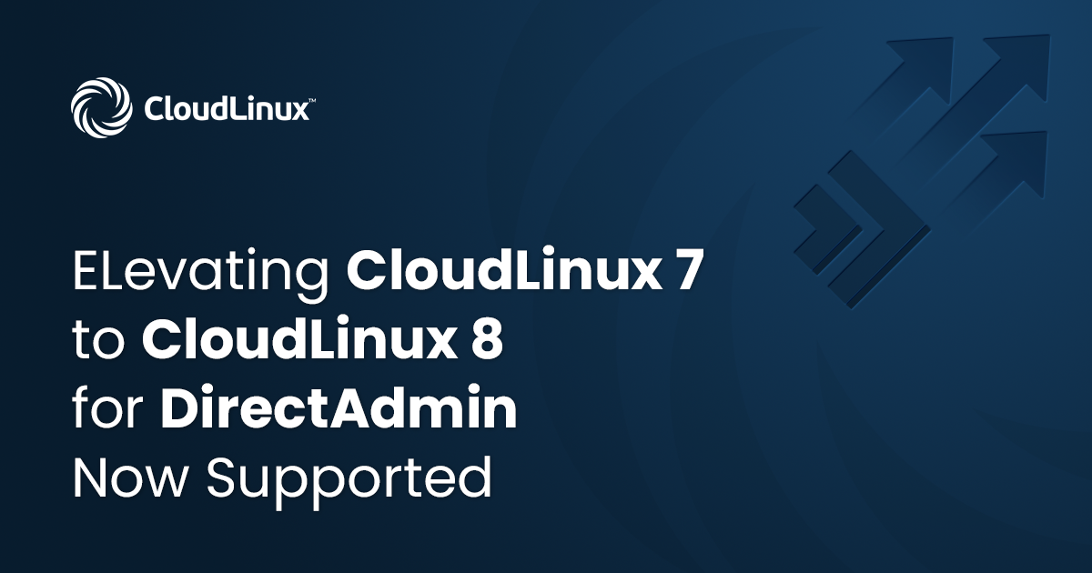 ELevating CloudLinux 7 to CloudLinux 8 with DirectAdmin Now Supported