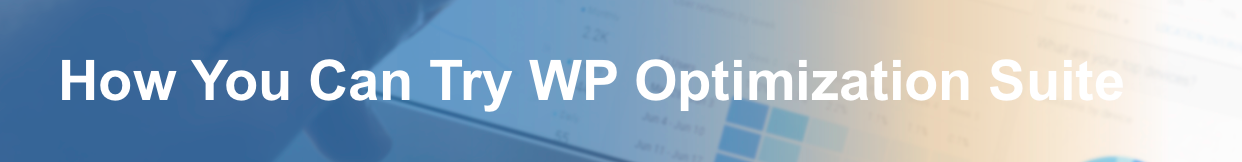 How you can try WP Optimization Suite