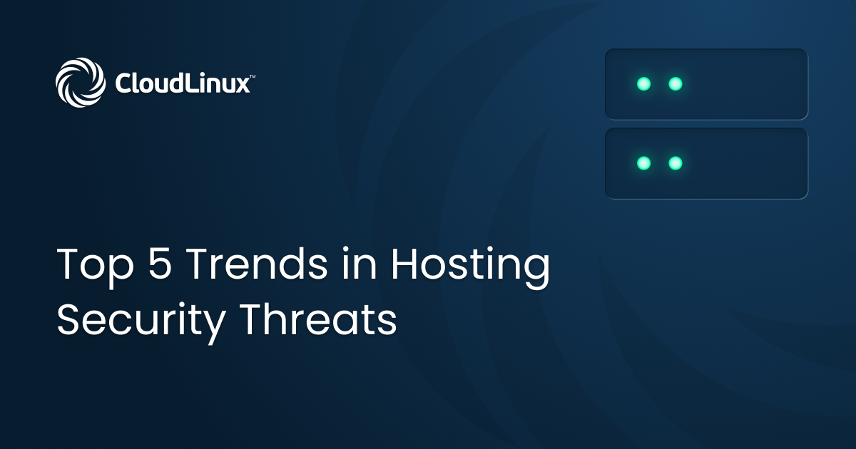 Top 5 Trends in Hosting Security Threats - and What You Can Do to Manage Them